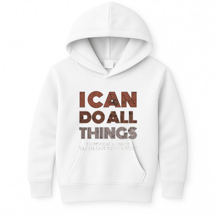I Can Do All Things Through A Verse Taken Out Of Context Kids Hoodie