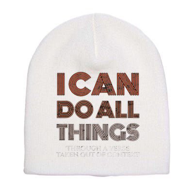 I Can Do All Things Through A Verse Taken Out Of Context Short Acrylic Beanie