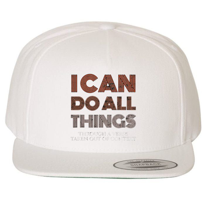 I Can Do All Things Through A Verse Taken Out Of Context Wool Snapback Cap