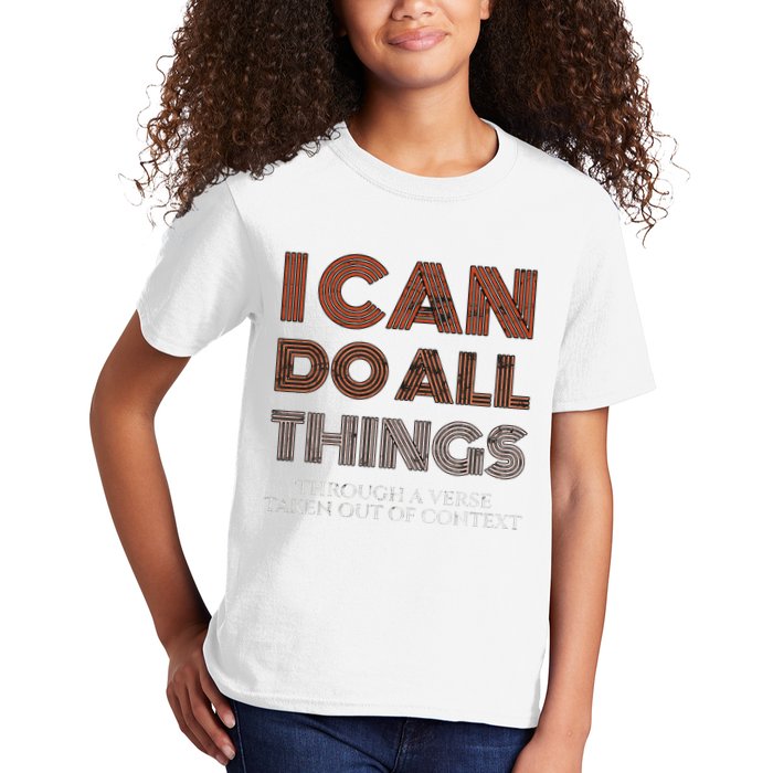 I Can Do All Things Through A Verse Taken Out Of Context Kids T-Shirt