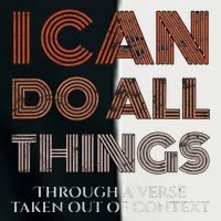 I Can Do All Things Through A Verse Taken Out Of Context Infant Baby Jersey Bodysuit