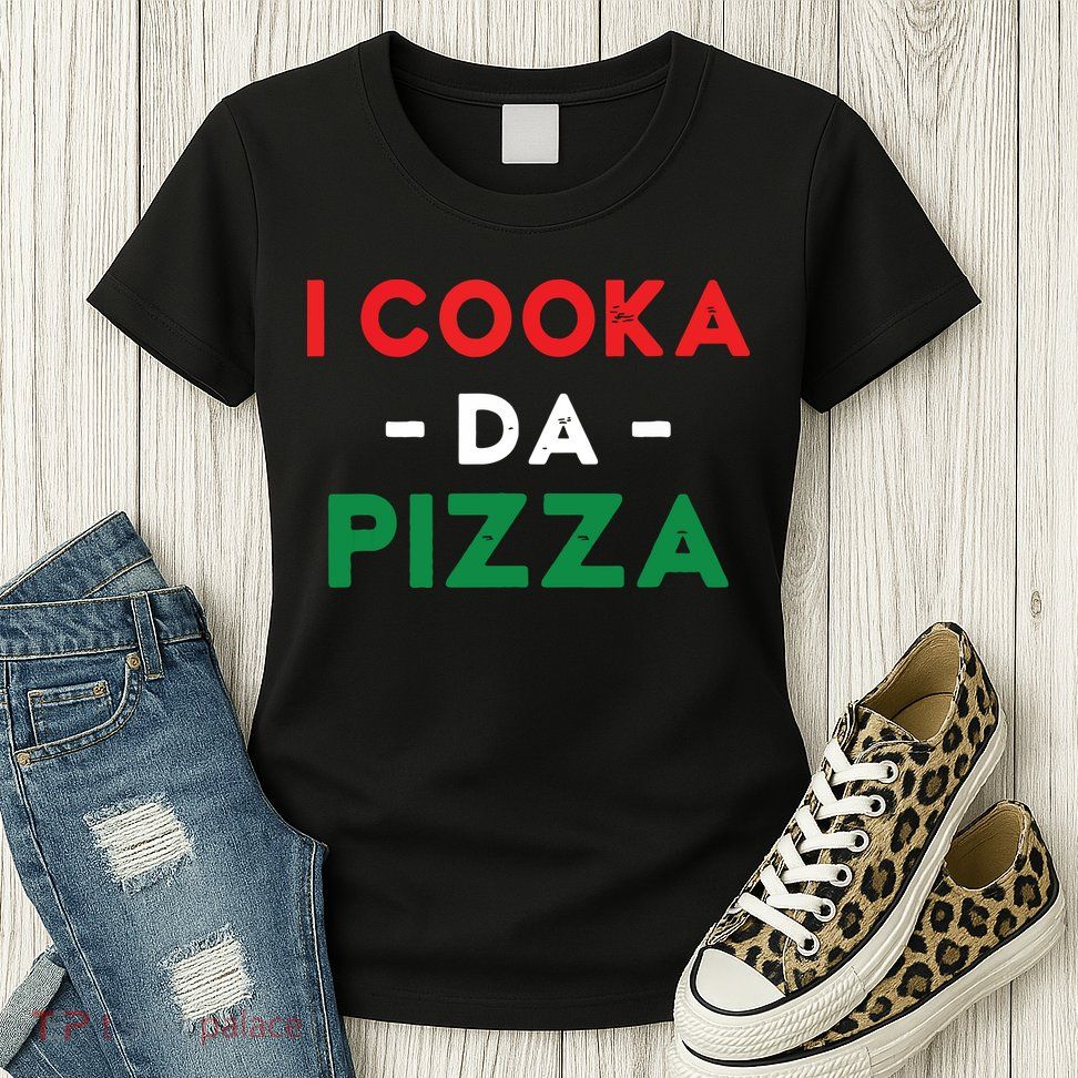 I Cooka Da Pizza Funny Italian Food Meme Italian Slang Cook Womens T-Shirt
