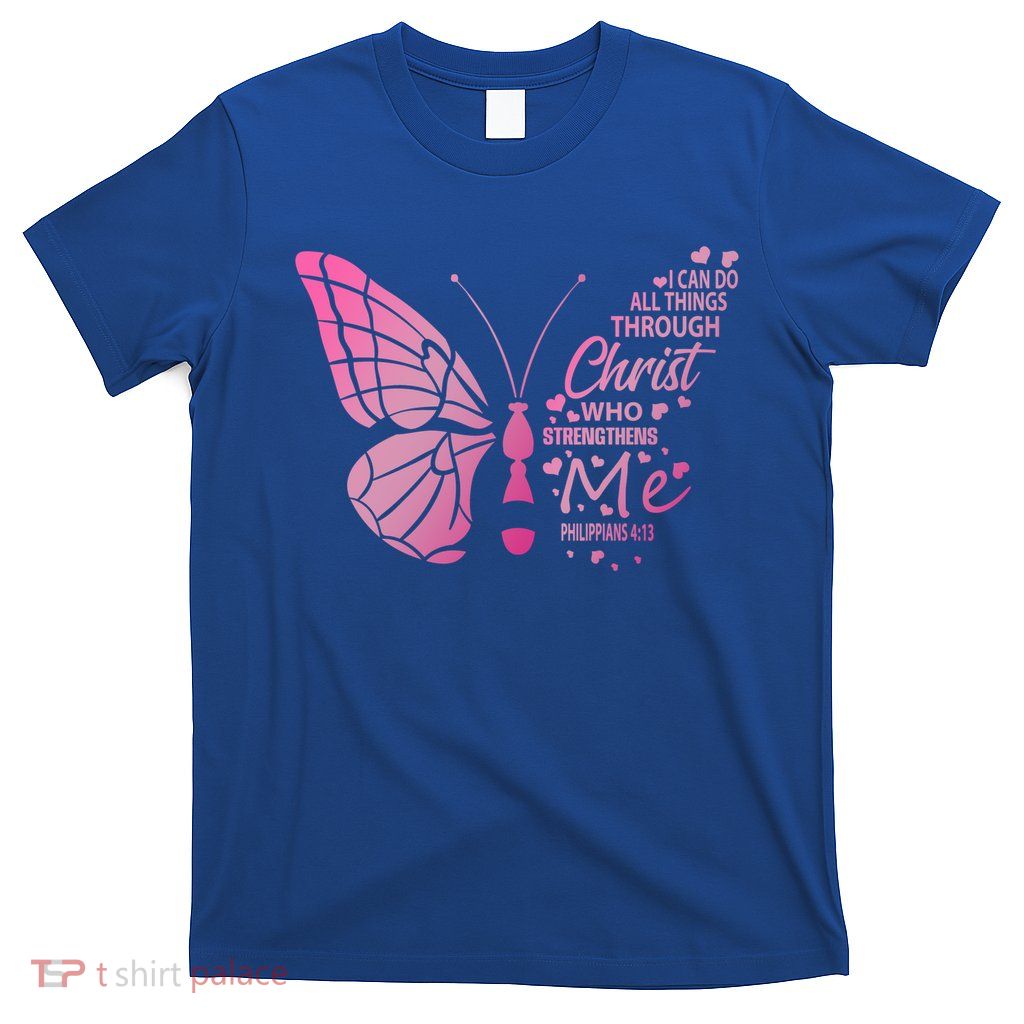I Can Do All Things Through Christ Religous Bible Butterfly Funny Gift T-Shirt
