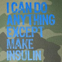 I Can Do Anything Except Make Insulin T1d Diabetes Awareness Legacy Tie Dye Trucker Hat
