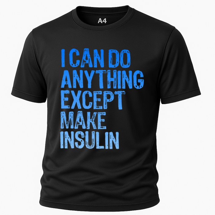 I Can Do Anything Except Make Insulin T1d Diabetes Awareness Performance Shirt