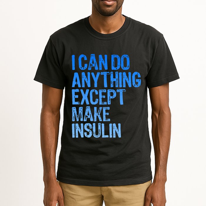 I Can Do Anything Except Make Insulin T1d Diabetes Awareness Tall T-Shirt