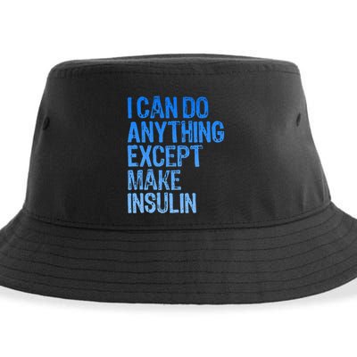 I Can Do Anything Except Make Insulin T1d Diabetes Awareness Sustainable Bucket Hat