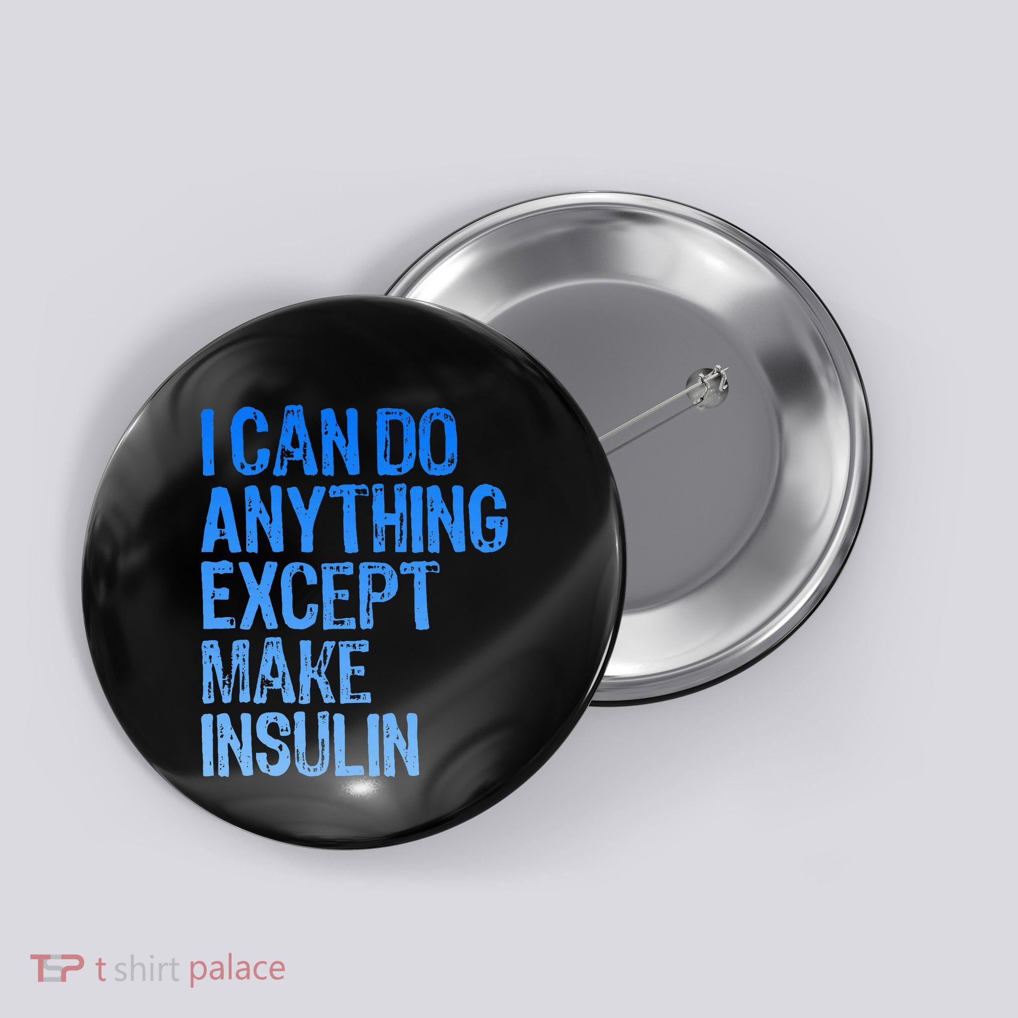 I Can Do Anything Except Make Insulin T1d Diabetes Awareness Button