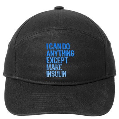 I Can Do Anything Except Make Insulin T1d Diabetes Awareness 7-Panel Snapback Hat