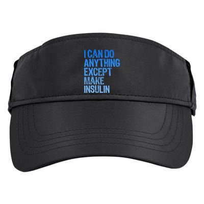 I Can Do Anything Except Make Insulin T1d Diabetes Awareness Adult Drive Performance Visor