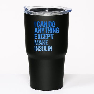 I Can Do Anything Except Make Insulin T1d Diabetes Awareness Tumbler