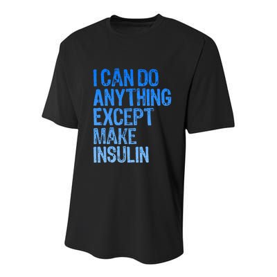 I Can Do Anything Except Make Insulin T1d Diabetes Awareness Youth Performance Sprint T-Shirt