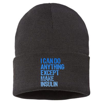 I Can Do Anything Except Make Insulin T1d Diabetes Awareness Sustainable Knit Beanie
