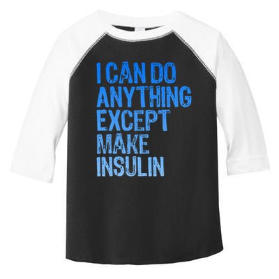 I Can Do Anything Except Make Insulin T1d Diabetes Awareness Toddler Fine Jersey T-Shirt