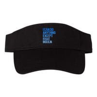 I Can Do Anything Except Make Insulin T1d Diabetes Awareness Visor