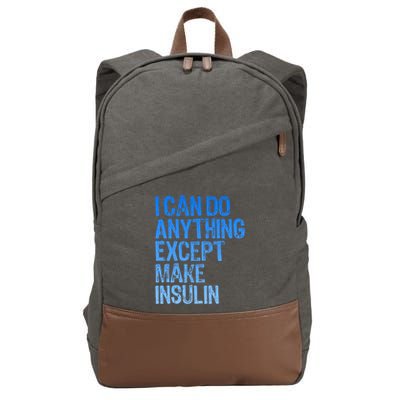 I Can Do Anything Except Make Insulin T1d Diabetes Awareness Cotton Canvas Backpack