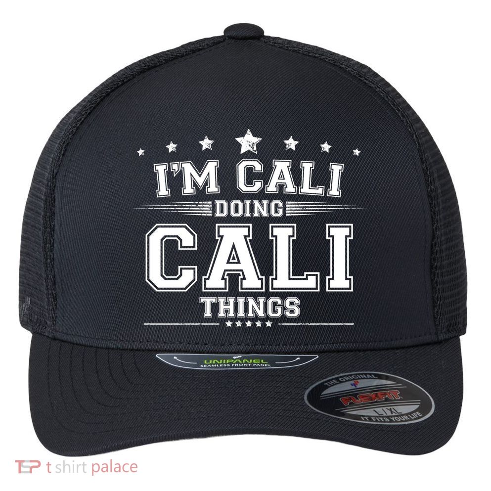 Im Cali Doing Cali Things Flexfit Unipanel Trucker Cap