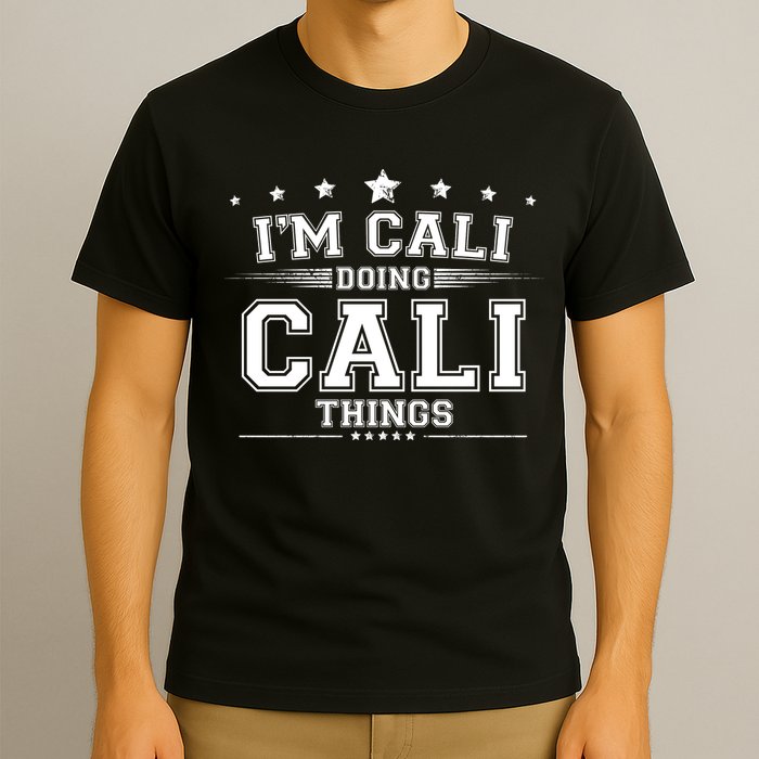 Im Cali Doing Cali Things T-Shirt