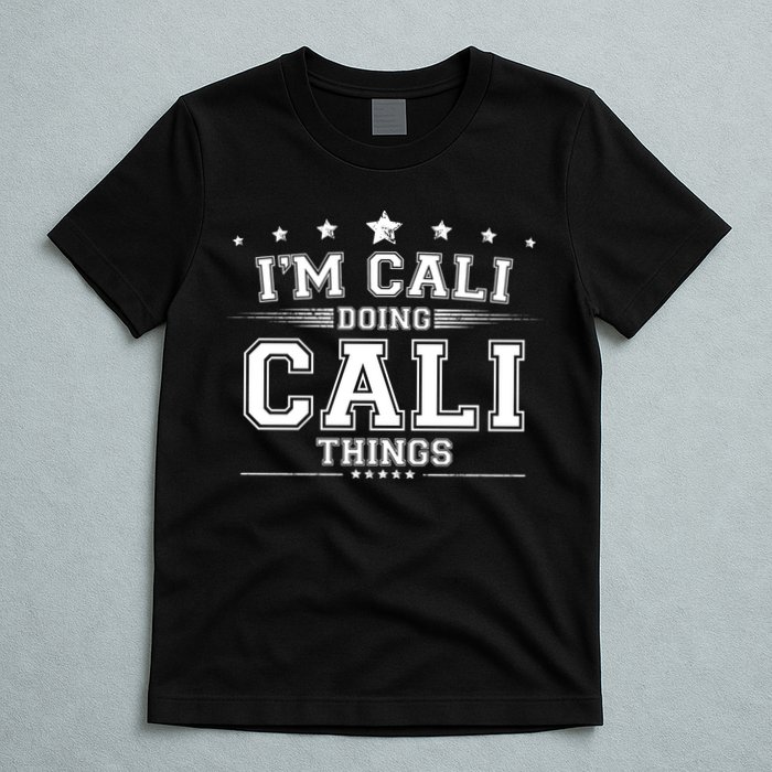 Im Cali Doing Cali Things T-Shirt