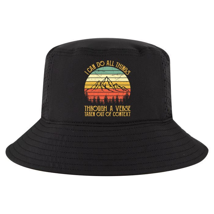 I Can Do All Things Through A Verse Taken Out Of Context Cool Comfort Performance Bucket Hat