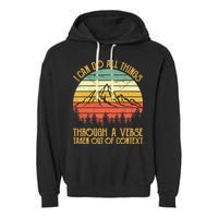 I Can Do All Things Through A Verse Taken Out Of Context Garment-Dyed Fleece Hoodie