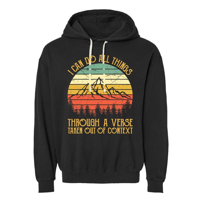 I Can Do All Things Through A Verse Taken Out Of Context Garment-Dyed Fleece Hoodie