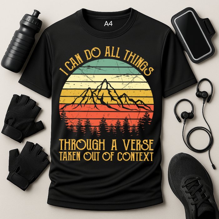 I Can Do All Things Through A Verse Taken Out Of Context Performance Shirt