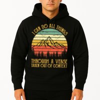 I Can Do All Things Through A Verse Taken Out Of Context Hoodie