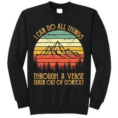 I Can Do All Things Through A Verse Taken Out Of Context Sweatshirt