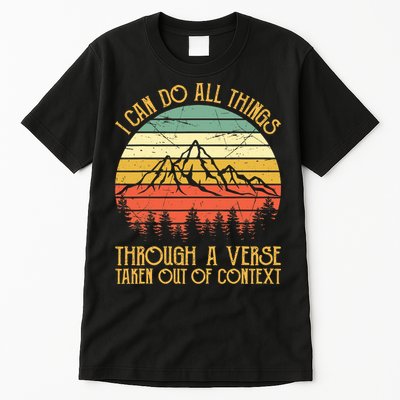 I Can Do All Things Through A Verse Taken Out Of Context Tall T-Shirt
