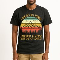 I Can Do All Things Through A Verse Taken Out Of Context Tall T-Shirt