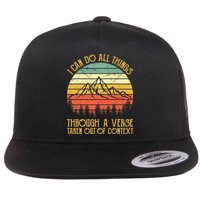I Can Do All Things Through A Verse Taken Out Of Context Flat Bill Trucker Hat