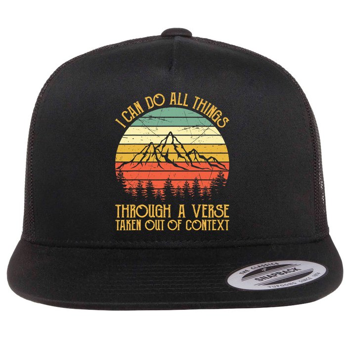 I Can Do All Things Through A Verse Taken Out Of Context Flat Bill Trucker Hat