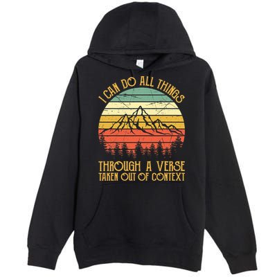 I Can Do All Things Through A Verse Taken Out Of Context Premium Pullover Hoodie