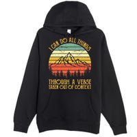 I Can Do All Things Through A Verse Taken Out Of Context Premium Pullover Hoodie