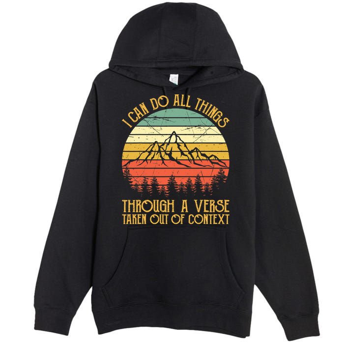 I Can Do All Things Through A Verse Taken Out Of Context Premium Pullover Hoodie