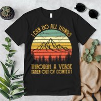 I Can Do All Things Through A Verse Taken Out Of Context Premium T-Shirt
