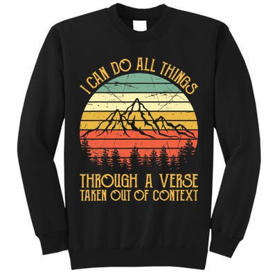 I Can Do All Things Through A Verse Taken Out Of Context Tall Sweatshirt