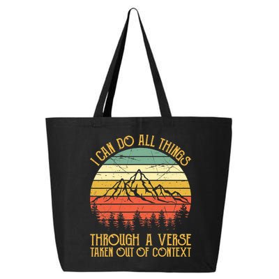 I Can Do All Things Through A Verse Taken Out Of Context 25L Jumbo Tote