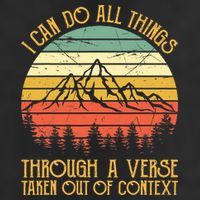 I Can Do All Things Through A Verse Taken Out Of Context Trucker Hat