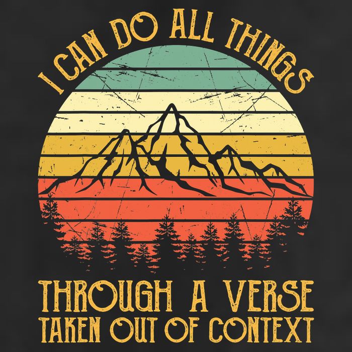 I Can Do All Things Through A Verse Taken Out Of Context Trucker Hat