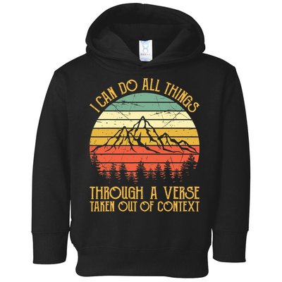 I Can Do All Things Through A Verse Taken Out Of Context Toddler Hoodie