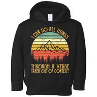I Can Do All Things Through A Verse Taken Out Of Context Toddler Hoodie