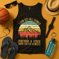 I Can Do All Things Through A Verse Taken Out Of Context Tank Top