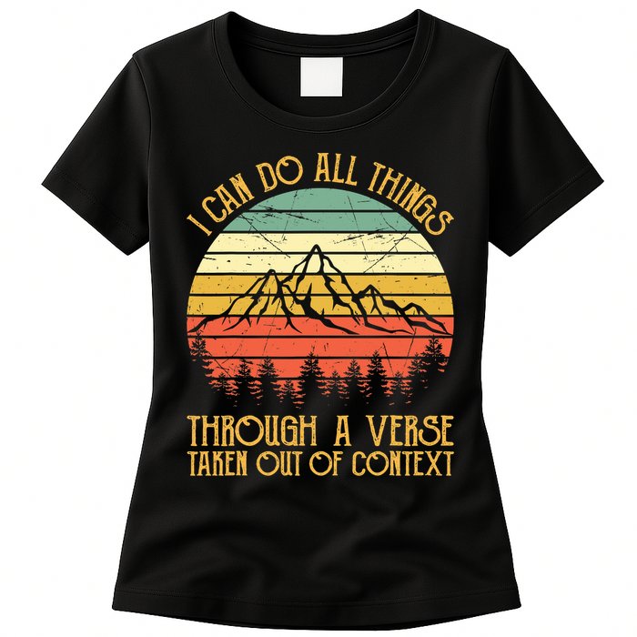 I Can Do All Things Through A Verse Taken Out Of Context Womens T-Shirt