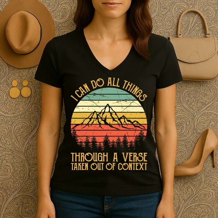 I Can Do All Things Through A Verse Taken Out Of Context Women's V-Neck T-Shirt