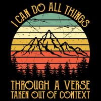 I Can Do All Things Through A Verse Taken Out Of Context Women's V-Neck T-Shirt