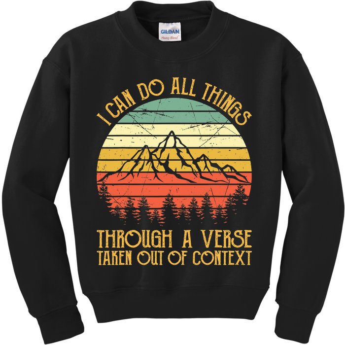 I Can Do All Things Through A Verse Taken Out Of Context Kids Sweatshirt