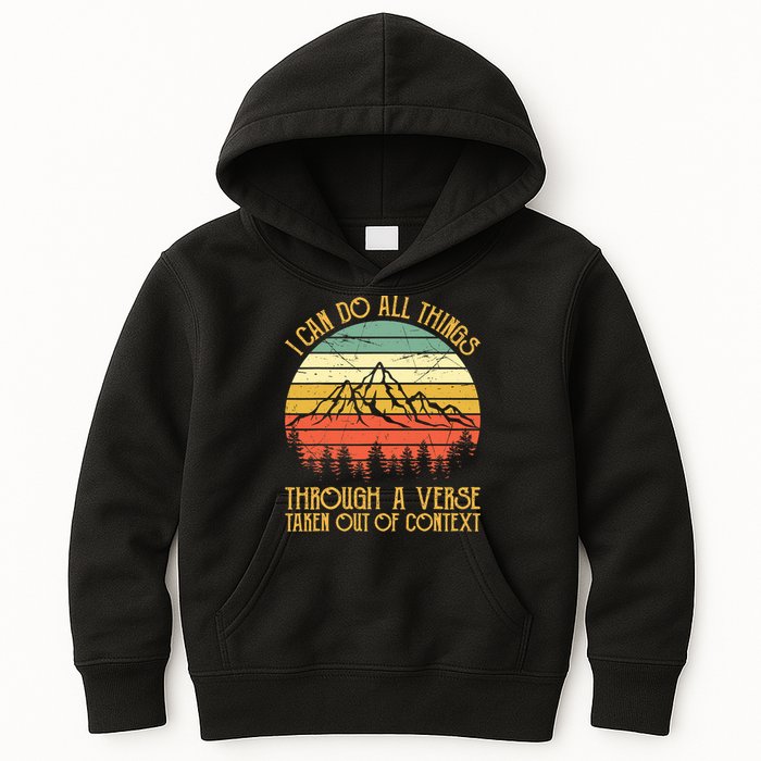 I Can Do All Things Through A Verse Taken Out Of Context Kids Hoodie
