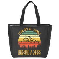 I Can Do All Things Through A Verse Taken Out Of Context Zip Tote Bag